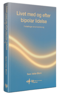 Bogens forside "Livet med og efter bipolar lidelse. Fortællinger om at komme sig." Af Sara Vafai-Blom